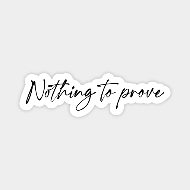 Nothing to prove Magnet by LaPetiteBelette