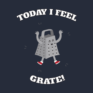 Feel Grate T-Shirt