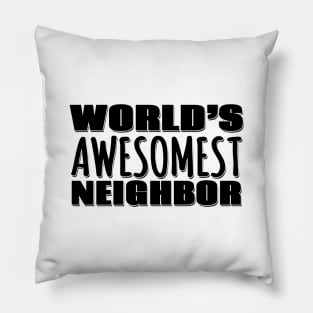 World's Awesomest Neighbor Pillow