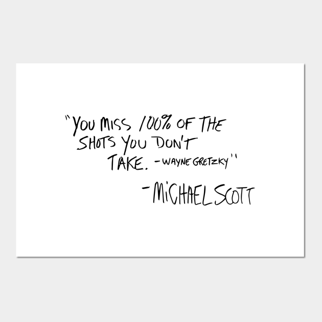 You Miss 100 Of The Shots Michael Scott You Miss 100% Of The Shots You Don't Take - Michael Scott - Posters And Art  Prints | Teepublic Uk
