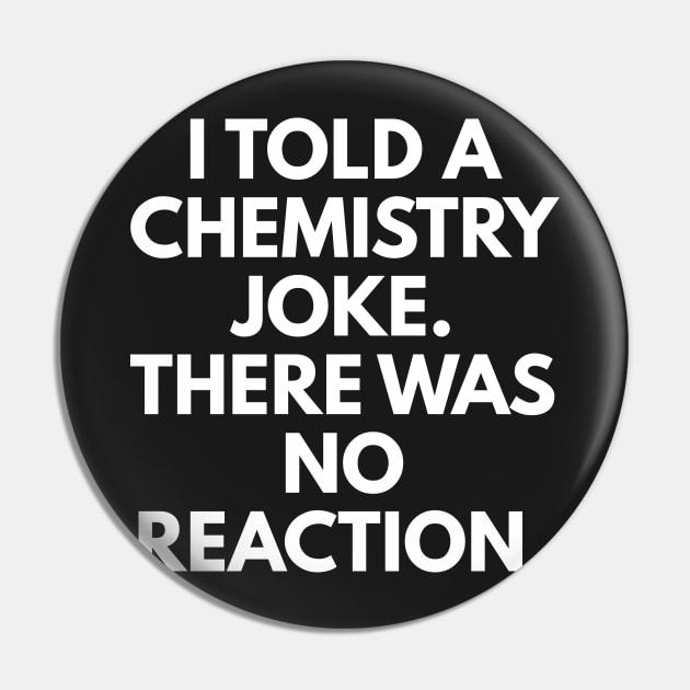 I Told A Chemistry Joke. There Was No Reaction. Pin by coffeeandwinedesigns