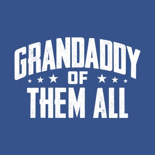 Grandaddy Of Them All T-Shirt