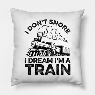 Funny Locomotive I Don't Snore I Dream I'm A Train Pillow