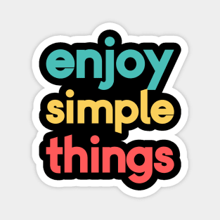 Enjoy The Simple Things Magnet