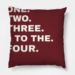 One two three & to the four Pillow