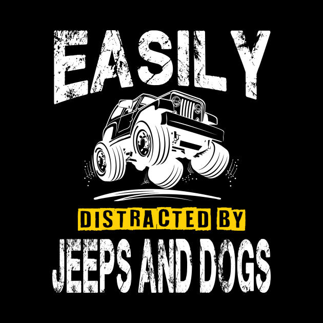 Easily Distracted By Jeeps And Dogs Funny Jeep Men/Women/Kid Jeep by David Darry