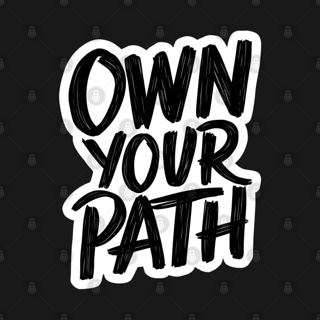 Own Your Path-Motivational Text Design by Izhan's Fashion wear