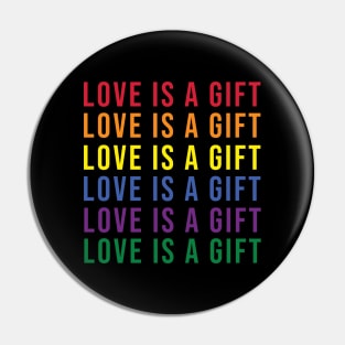 Love is a gift Pin