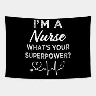 I'M A Nurse What'S Your Superpower Funnys Tapestry