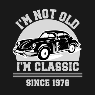 I'm not old - I'm classic T-Shirt