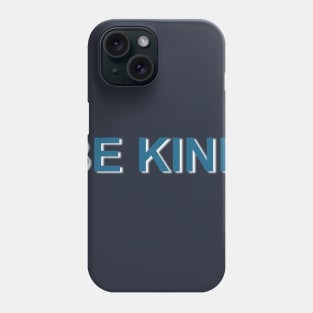 Be Kind Phone Case