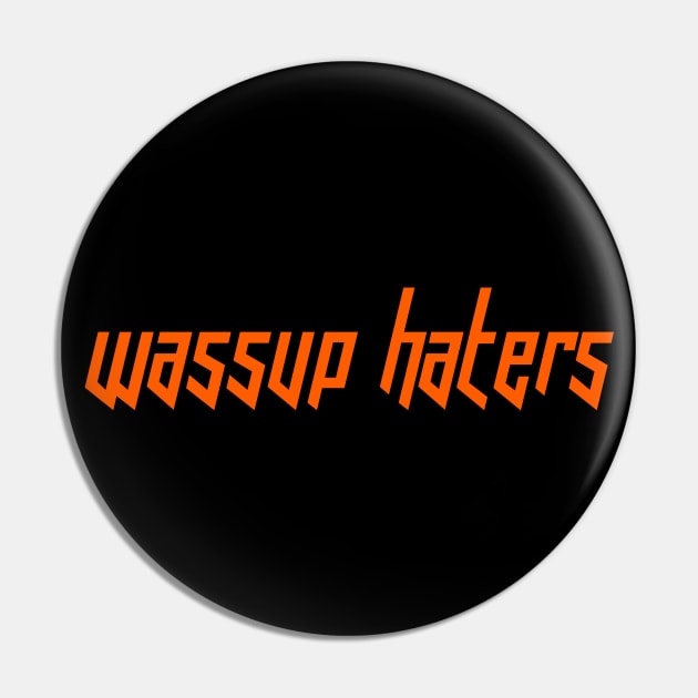 Wassup Haters (Funny, Cool & Italic Orange Futuristic Font Text) Pin by Graograman