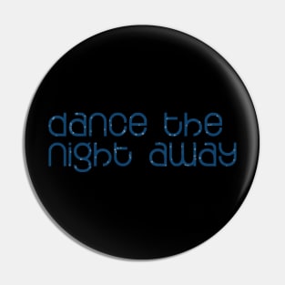 Dance The Night Away Pin