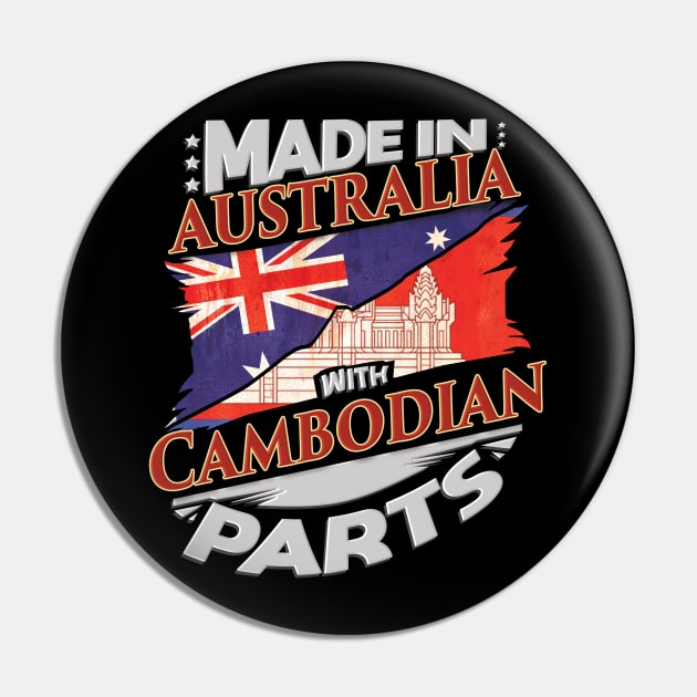 Made In Australia With Cambodian Parts - Gift for Cambodian From Cambodia Pin by Country Flags