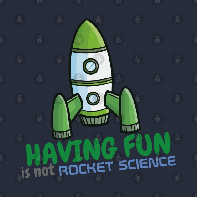 Having fun is not rocket science by Jocularity Art