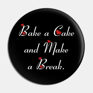 Bake a Cake and Make a Break Pin