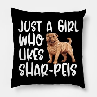 Just A Girl Who Likes Shar-Peis Pillow