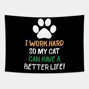 I Work Hard So My Cat Can Have A Better Life Tapestry