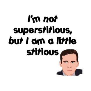 I'm not superstitious, but I am a little stitious T-Shirt