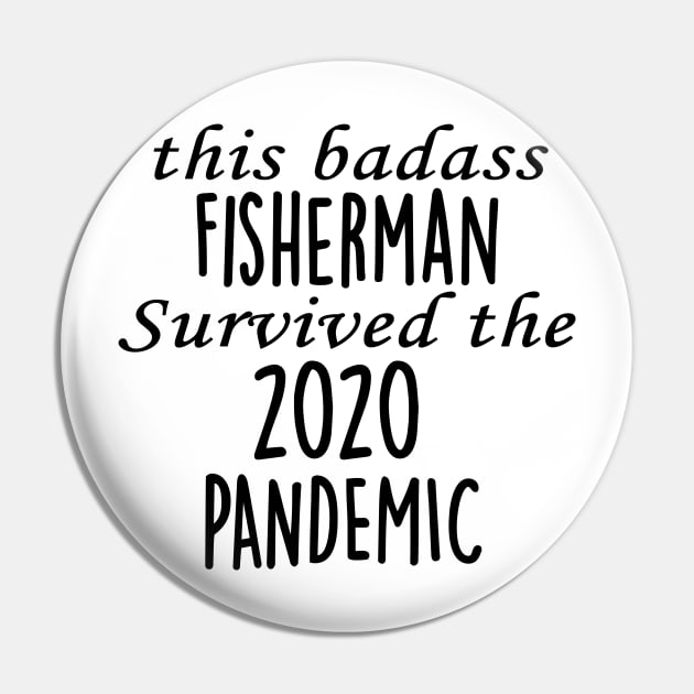 This Badass Fisherman Survived The 2020 Pandemic Pin by divawaddle