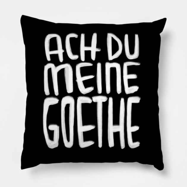 Goethe Humor, Ach Du meine Goethe Pillow by badlydrawnbabe