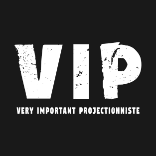 VIP Projectionist Gift Humor Funny Cinema T-Shirt