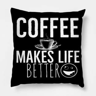 Coffee Makes Life Better Funny Pillow