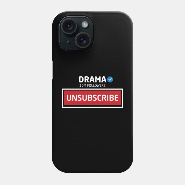 Drama, 10M Followers, Unsubscribe Phone Case by Inspirit Designs