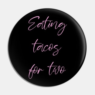 Eating Tacos For Two Pink Pregnancy Design Pin