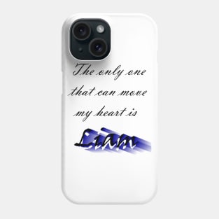 Liam Stewart is the only one that can move my heart - black font Phone Case