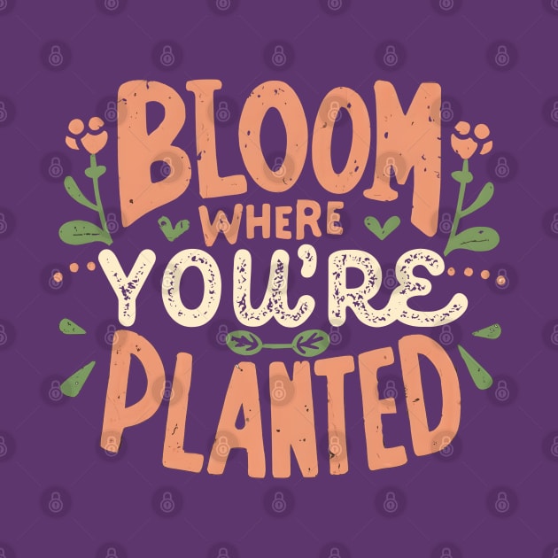 Bloom where you are planted by NomiCrafts