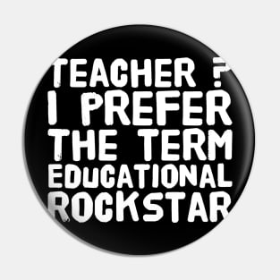 Teacher ? I prefer the term educational rockstar Pin