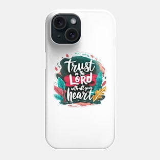 trust in the Lord Phone Case