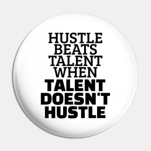 Hustle Beats Talent When Talent Doesn't Hustle Pin