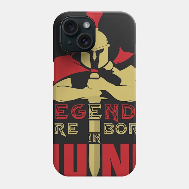 Legends are born in June Phone Case by variantees