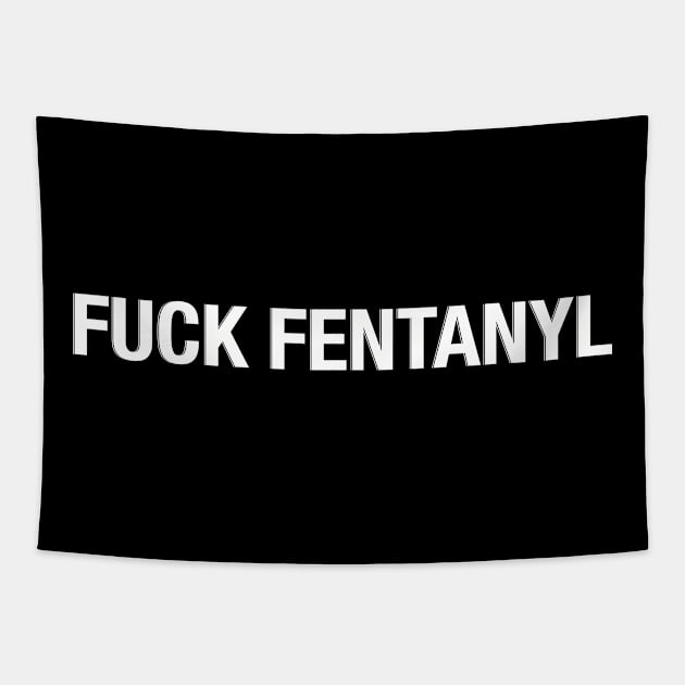 F*ck Fentanyl Tapestry by braprone