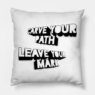 Carve Your Path, Leave Your Mark - 3d Pillow