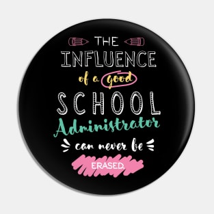 School Administrator Appreciation Gifts - The influence can never be erased Pin