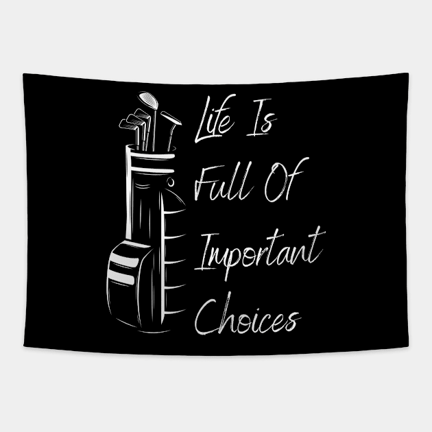 Life Is Full Of Important Choices Golf Tapestry by Lasso Print