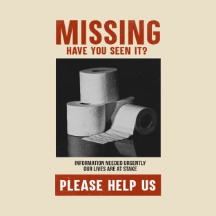 Missing Toilet Paper - Quarantine Joke - Funny Pandemic T-Shirt