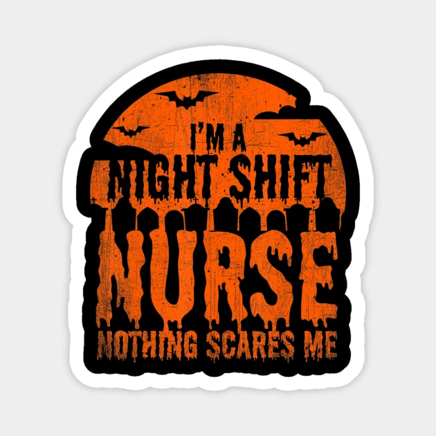 I'm Night Shift Nurse Nothing Scares Me Halloween Gift Magnet by crowominousnigerian 