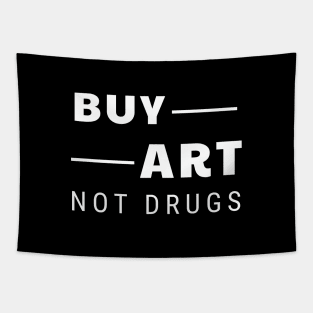 Buy art not drugs Tapestry