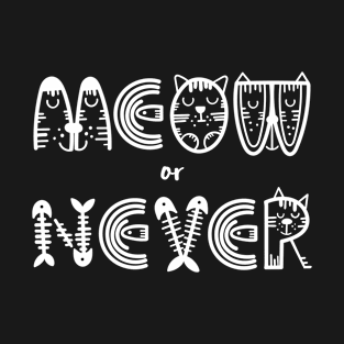 Meow or Never Dark T-Shirt