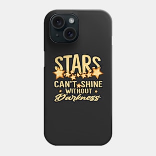 Stars Can't Shine Without Darkness Phone Case