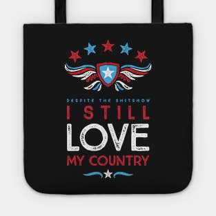 Despite the shitshow I still love my country Tote