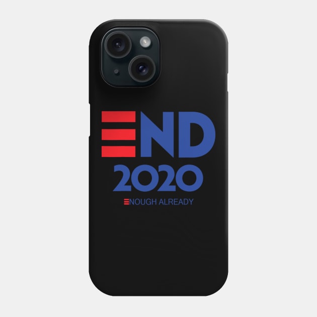 End 2020 Enough Already Political Humor, Presidential race Phone Case by Carmenshutter