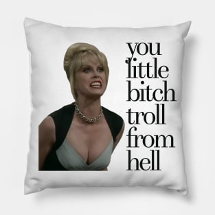 You Little Bitch Troll From Hell! Pillow