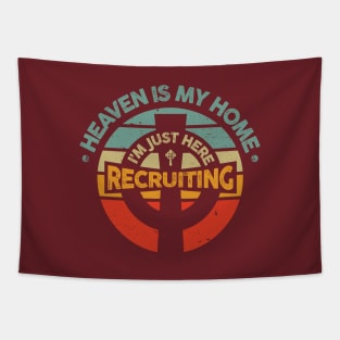 Heaven is My Home I'm Just Here Recruiting Tapestry