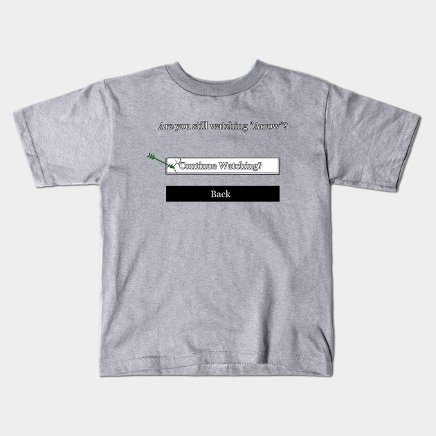 Are You Still Watching Arrow Netflix Meme Arrow Kids T Shirt