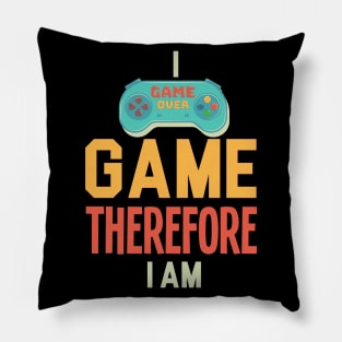 I Game Therefore I Am Pillow